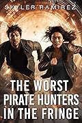 The Worst Pirate Hunters in the Fringe (Dumb Luck and Dead Heroes, #3)