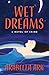 WET DREAMS by Arabella Ark