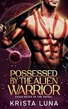 Possessed by the Alien Warrior by Krista Luna