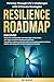 Resilience Roadmap Thrive Through Life's Challenges with 12 Proven Strategies Discover The power of adaptability and meaningful relationships; the magic of positive thinking and gratitude by SB Wade