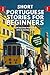 Short Portuguese Stories for Beginners: Learn Beginner Portuguese With 20 Exciting Tales! (Easy Portuguese Lessons) (Portuguese Edition)