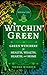 Witchin' Green: Green Witchery for Health, Wealth, Hearth, and Home (Witchin' Life)