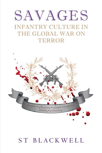 Savages: Infantry Culture in the Global War on Terror (Paperback)