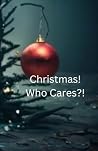 Christmas! Who Ca...
