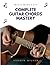 Complete Guitar Chords Mastery: Learn how to play any chord imaginable on your guitar (Music Made Easy)