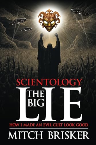 Scientology The Big Lie: How I Made an Evil Cult Look Good (Paperback)