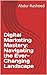 Digital Marketing Mastery: ...