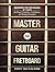 Master The Guitar Fretboard by Vreny Van Elslande