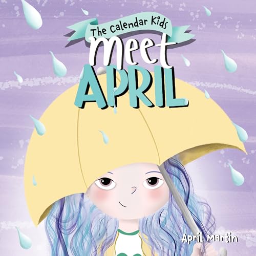 Meet April: A children's book exploring April Fools', Earth Day, and other special events throughout the month of April. (The Calendar Kids® 4)