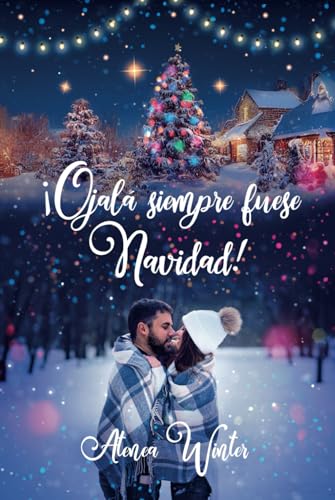 ¡Ojalá siempre fuese Navidad!: (Romántica-erótica) (Spanish Edition)