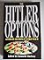 The Hitler Options: Alternate Decisions of World War II