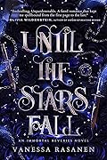 Until the Stars Fall (Immortal Reveries, #1)