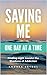 Saving Me: One Day at a Tim...