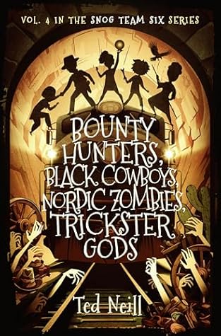 Bounty Hunters, Black Cowboys, Nordic Zombies, Trickster Gods: Why I Should Have Paid Attention in Survey of World Myths & Global Folklore Class (Snog Team Six Book 4)