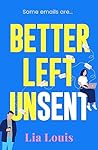 Better Left Unsent by Lia Louis