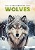 Ultimate Book Of Wolves by Stunning Wild