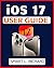 iOS 17 USER GUIDE by SMART L. RICHARD