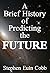 A Brief History of Predicting The FUTURE