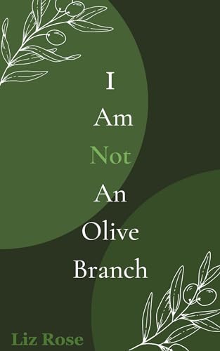 I Am Not an Olive Branch (Kindle Edition)