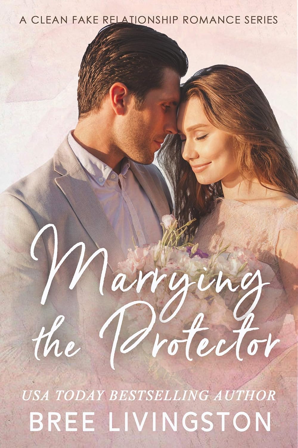 Marrying the Protector (A Clean Fake Relationship Romance #3)