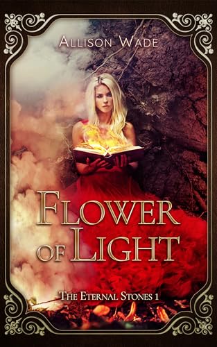 Flower of Light: The Eternal Stones 1 (Kindle Edition)