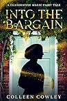 Into the Bargain by Colleen Cowley