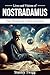Lives and Visions of Nostradamus by Stanley Twigg