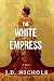 The White Empress by J.D.  Nichols