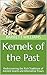 Kernels of the Past: Redisc...