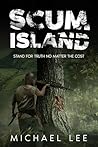 SCUM ISLAND: Stand for Truth No Matter the Cost (SCUM ISLAND Series Book 1) SCUM ISLAND: Stand for Truth No Matter the Cost (SCUM ISLAND Series Book 1)