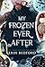 My Frozen Ever After by Erin  Bedford
