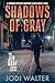 Shadows of Gray: A Murder Mystery Amateur Sleuth With A Past (The Jed Gray Series)