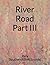 River Road - Part III