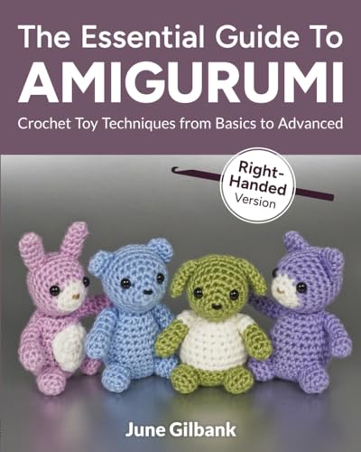 The Essential Guide to Amigurumi: Crochet Toy Techniques from Basics to Advanced: Right-Handed Version (Paperback)