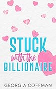Stuck with the Billionaire