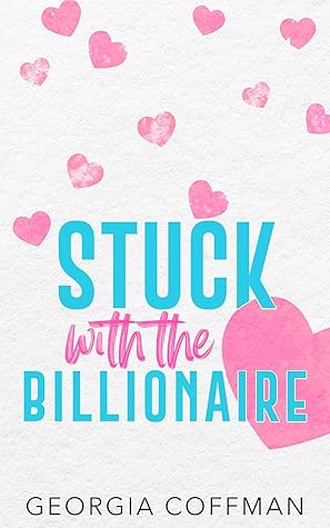 Stuck with the Billionaire (Stuck with You #1)