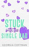 Stuck with the Single Dad