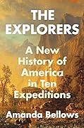 The Explorers: A New History of America in Ten Expeditions