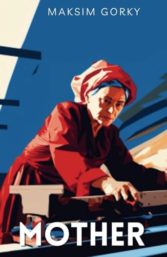 Mother: 19th Century Russia Social Realism Novel