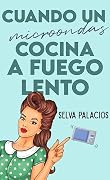 Cuando un microondas cocina a fuego lento (Saga Cuando nº 3)