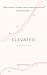 Elevated: A journey of Spir...