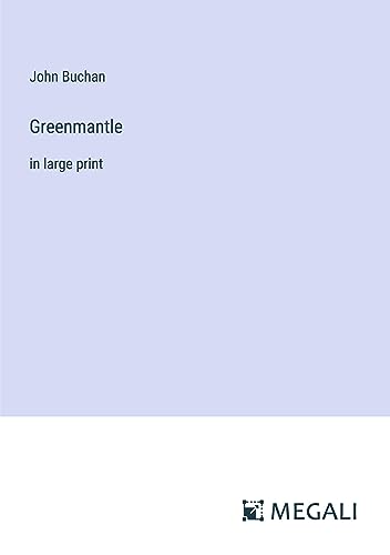 Greenmantle: in large print