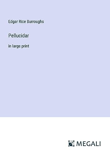 Pellucidar: in large print