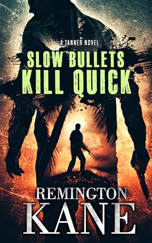 Slow Bullets Kill Quick (Tanner Novels Book 54)