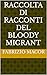 Racconti del Bloody Migrant...