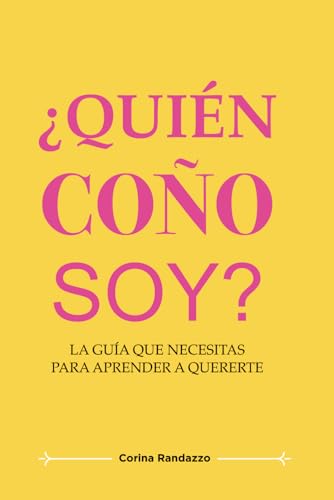 ¿Quién coño soy?: La guía que necesitas para aprender a quererte (Spanish Edition)
