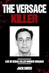 The Versace Killer: Life of Serial Killer Andrew Cunanan