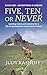 Five, Ten or Never, Adventures in Europe: Leaving home and careers for a life of spontaneous and unusual travel