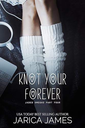 Knot Your Forever (Jaded Omegas, #4)