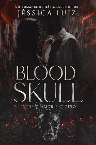 Blood Skull: Entre o amor e o ódio (Portuguese Edition)